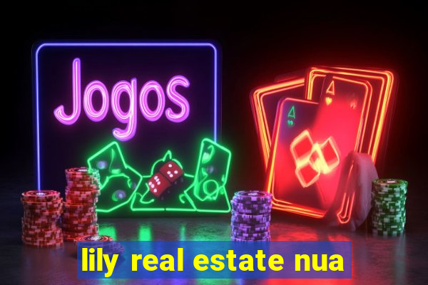 lily real estate nua